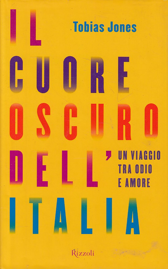 Il cuore oscuro dell'Italia - Tobias Jones - Rizzoli - JXS163