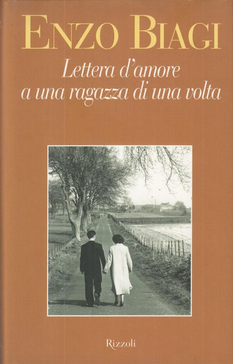LN2- LETTERA D'AMORE A UNA RAGAZZA DI UNA VOLTA - ENZO BIAGI- RIZZOLI- CS- JXS36