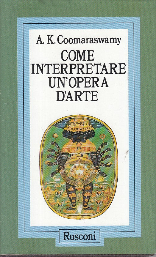 LS- COME INTERPRETARE OPERA D'ARTE- COOMARASWAMY- RUSCONI --- 1989 - CS - ZFS401