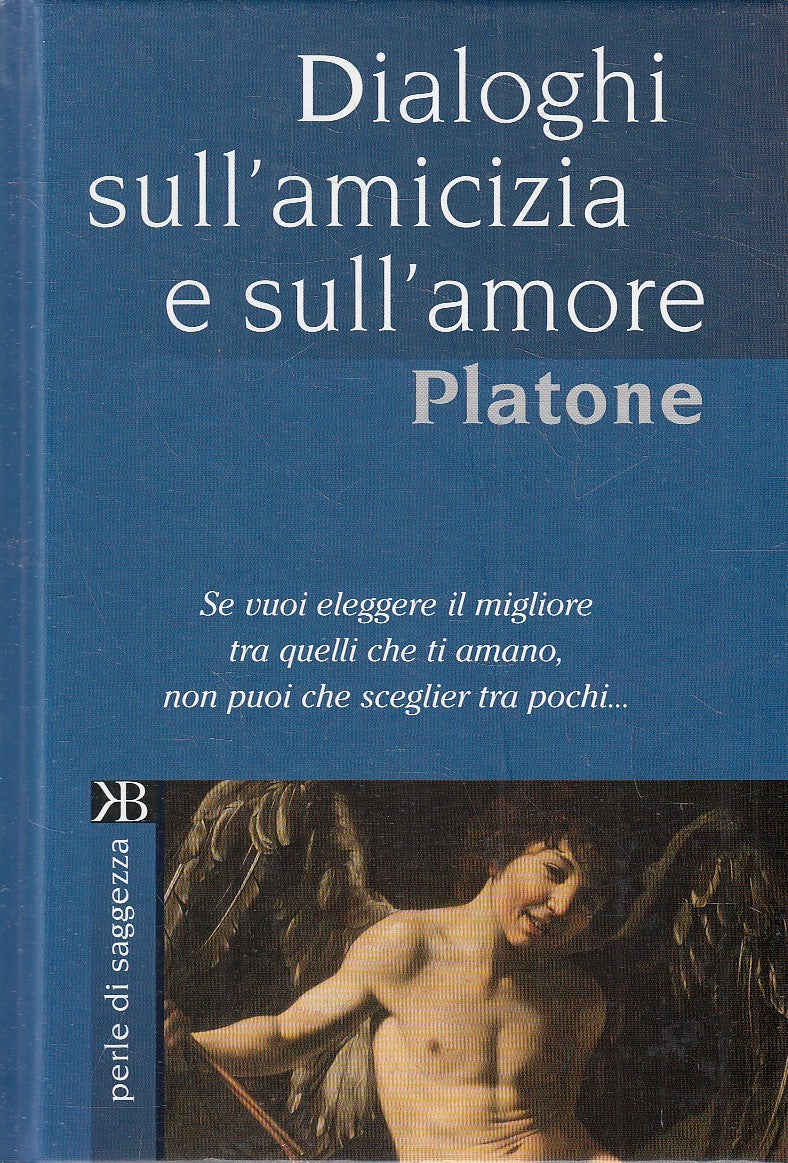 DIALOGHI AMICIZIA E AMORE - PLATONE - KEYBOOK PERLE DI SAGGEZZA - C- JXS276