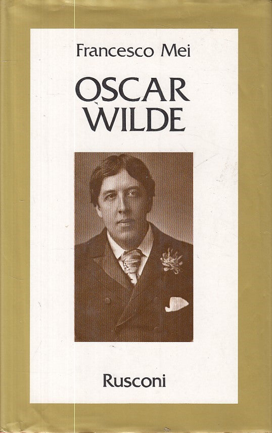 LS- OSCAR WILDE - FRANCESCO MEI - RUSCONI - LE VITE - 1a ED. - 1987 - CS - ZFS80