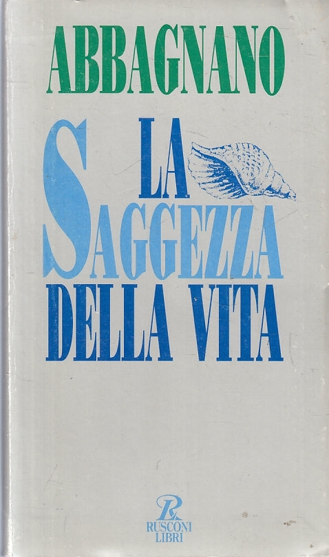 LN2- LA SAGGEZZA DELLA VITA - ABBAGNANO - RUSCONI LIBRI - B - JXS89