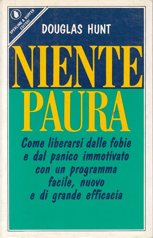 LS- NIENTE PAURA LIBERARSI DALLE FOBIE- HUNT- SPERLING- GUIDA-- 1990- B - ZFS425