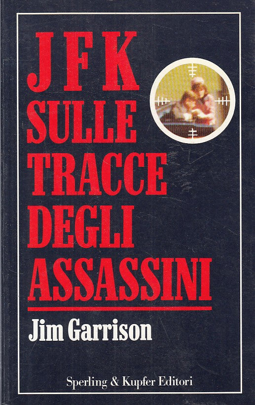 LS- JFK SULLE TRACCE DEGLI ASSASSINI - GARRISON - SPERLING --- 1992 - B - ZFS58