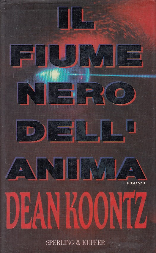 LN- IL FIUME NERO DELL'ANIMA - KOONTZ - SPERLING- NARRATIVA-- 1995 - CS - YFS158