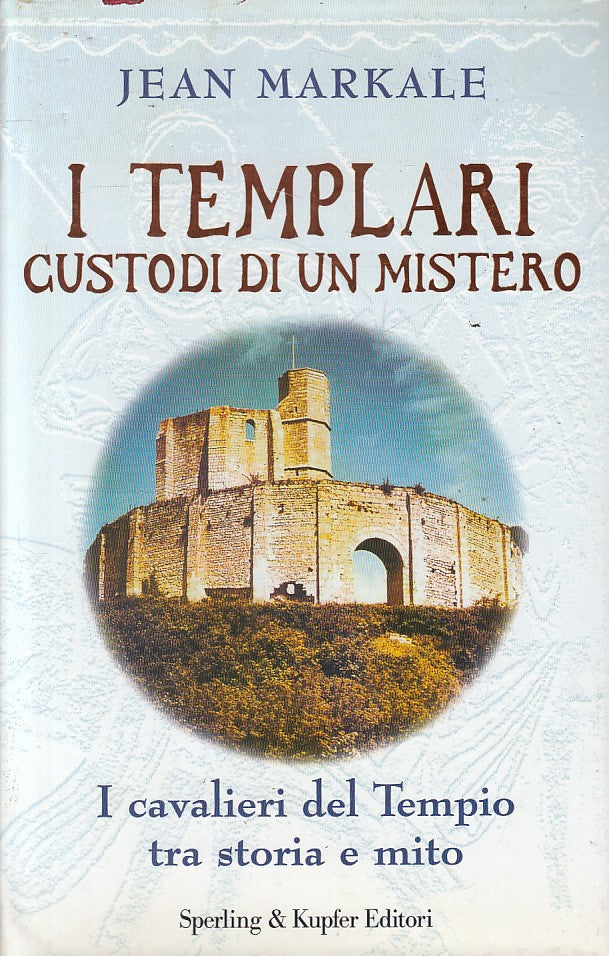LS- I TEMPLARI CUSTODI DI UN MISTERO - MARKALE - SPERLING --- 2000 - CS - YFS196