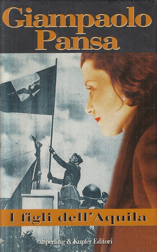 I figli dell'aquila - Giampaolo Pansa - Sperling & Kupfer Saggi storia - JXS234