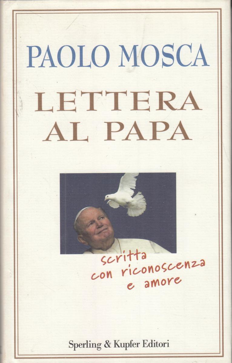 LN2- LETTERE AL PAPA GIOVANNI PAOLO II - PAOLO MOSCA - SPERLING- CS- JXS115