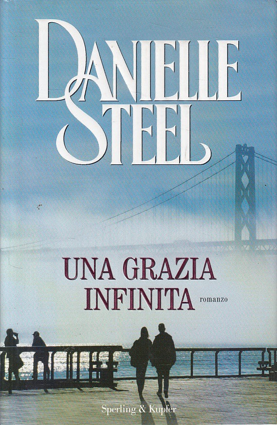 LN- UNA GRAZIA INFINITA - DANIELLE STEEL - SPERLING --- 2010 - CS - YFS161