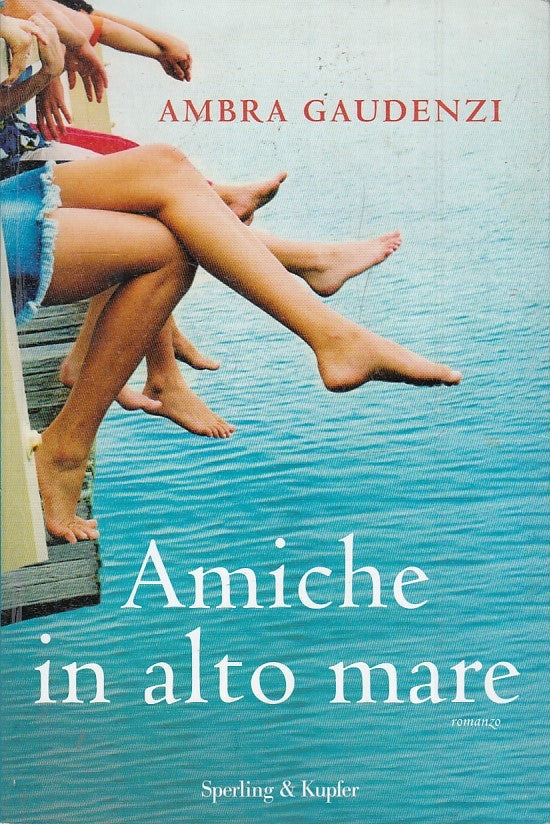 LN2- AMICHE IN ALTO MARE - AMBRA GAUDENZI - SPERLING & KUPFER - B - JXS35