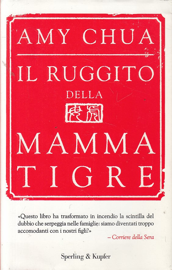 LS- IL RUGGITO DELLA MAMMA TIGRE - AMY CHUA - SPERLING --- 2011 - CS - ZFS314