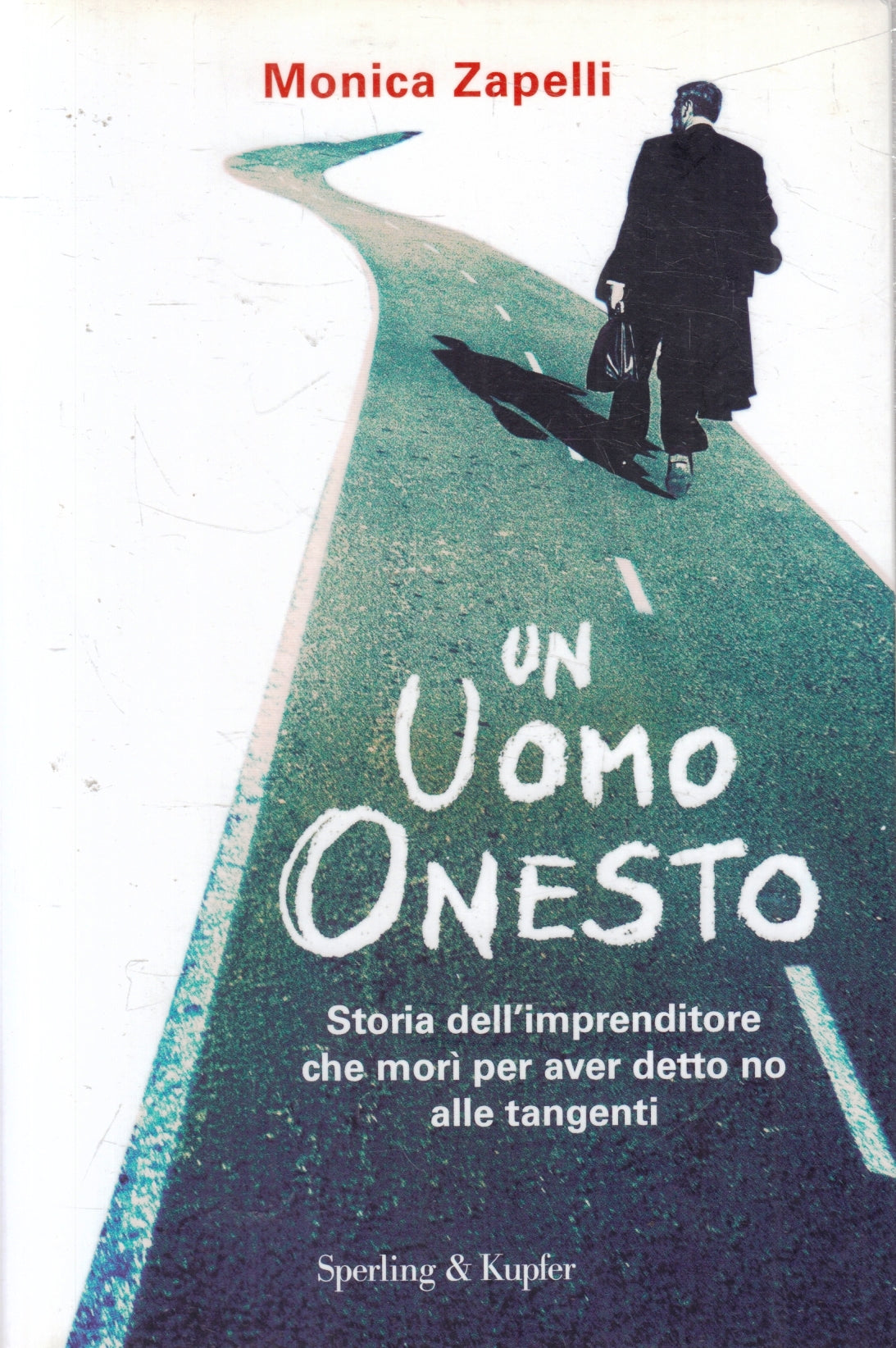 Un uomo onesto - Monica Zapelli - Sperling & Kupfer - 1a ed. - YFSXXX