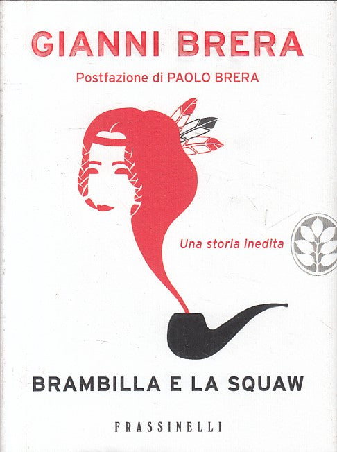 LN- BRAMBILLA E LA SQUAW - GIANNI BRERA - FRASSINELLI --- 2012 - CS - ZFS268