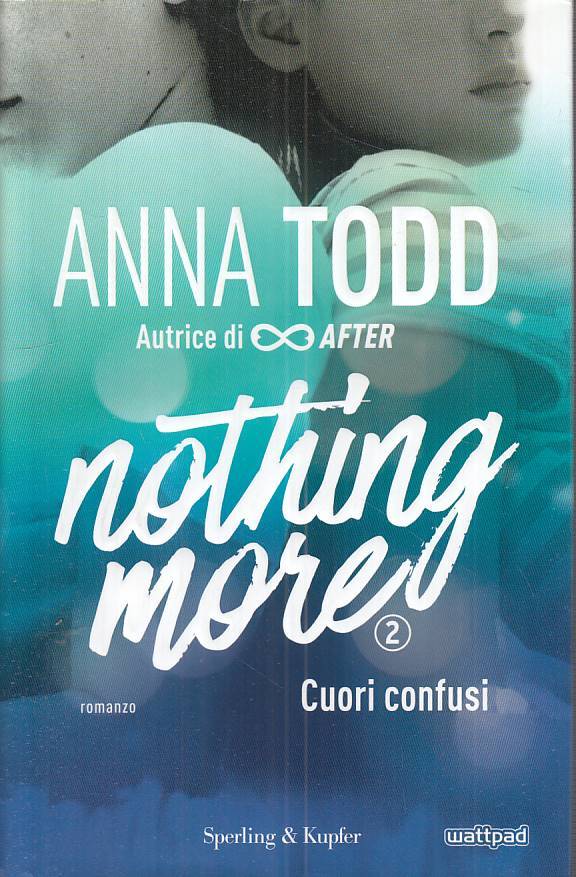 LN- NOTHING MORE 2 CUORI INFUSI - TODD - SPERLING -- 1a ED. - 2016 - CS - ZFS224