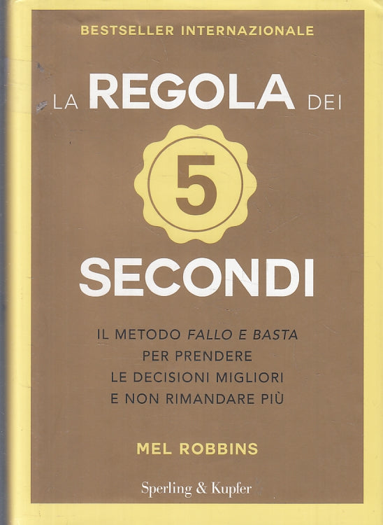 LN- LA REGOLA DEI 5 SECONDI - MEL ROBBINS- SPERLING & KUPFER--- 2008- CS- ZFS277