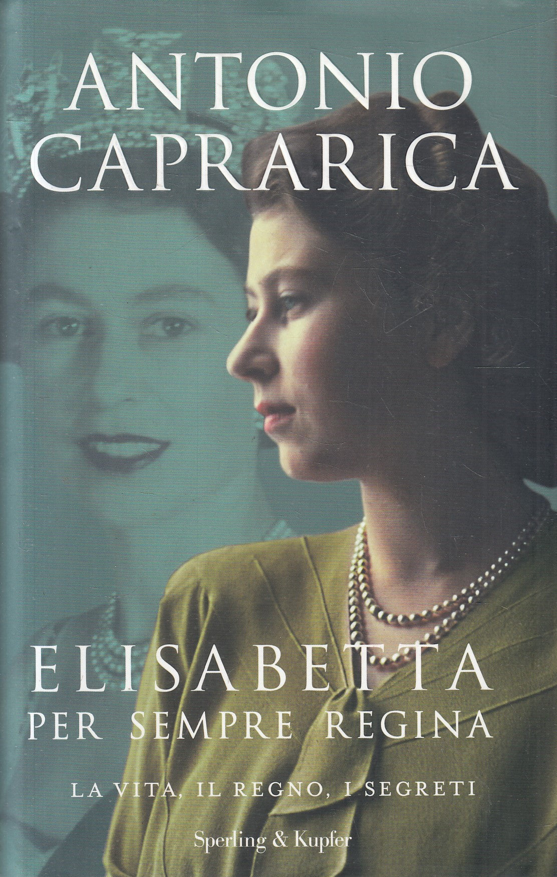 Elisabetta per sempre regina - Antonio Caprarica - Sperling - JXS326