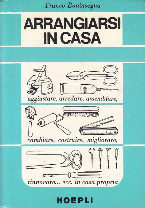 LZ- ARRANGIARSI IN CASA GUIDA MANUTENZIONE -- HOEPLI --- 1984 - B - YFS412