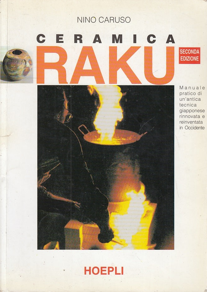LZ- CERAMICA RAKU - NINO CARUSO - HOEPLI - MANUALI - 2a ED. - 2003- B- YFS713