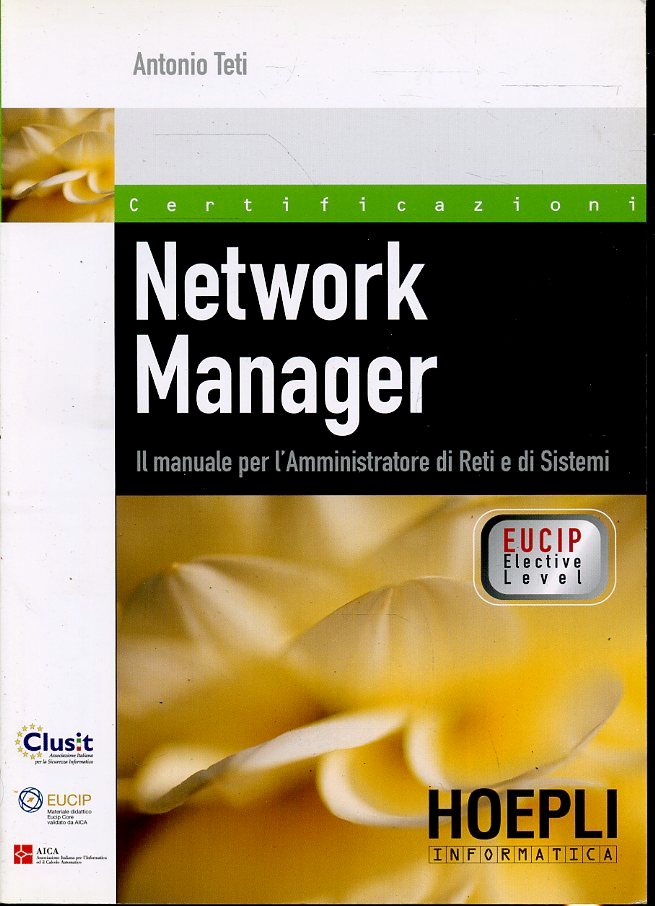 LZ- NETWORK MANAGER - ANTONIO TETI - HOEPLI - INFORMATICA -- 2007 - B - ZFS204
