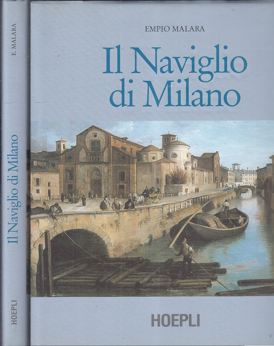 LV- IL NAVIGLIO DI MILANO - EMPIO MALARA - HOEPLI --- 2008 - CS -YFS835