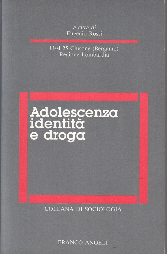 LZ- ADOLESCENZA IDENTITA' E DROGA- EUGENIO ROSSI- FRANCOANGELI--- 1990- B-ZFS318