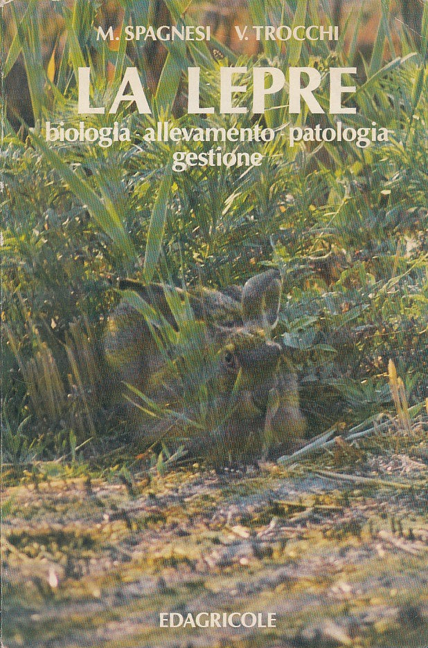 LZ- LA LEPRE BIOLOGIA ALLEVAMENTO PATOLOGIA -- EDAGRICOLE --- 1992 - B - ZFS413