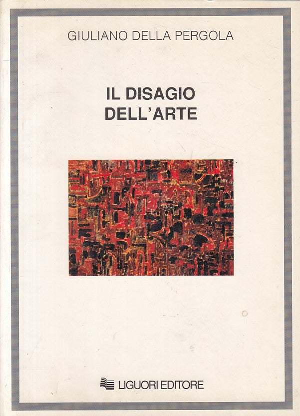 LS- IL DISAGIO DELL'ARTE - GIULIANO DELLA PERGOLA- LIGUORI --- 2000 - B - YFS185