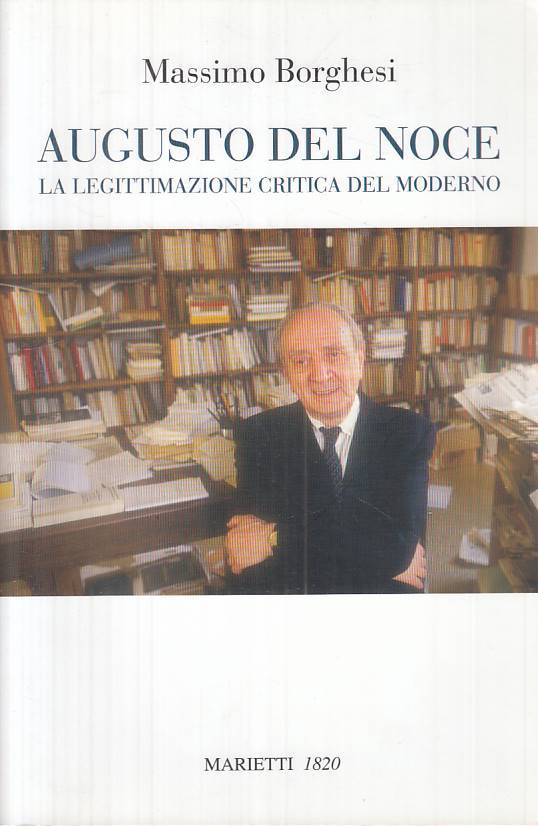LS- AUGUSTO DEL NOCE LEGITTIMAZIONE CRITICA- BORGHESI- MARIETTI--- 2011- B- ZTS5