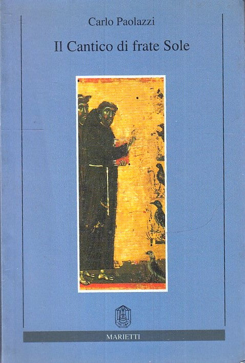 LN- IL CANTICO DI FRATE SOLE - CARLO PAOLAZZI - MARIETTI --- 1992 - B- ZFS174