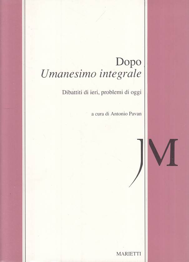 LS- DOPO UMANESIMO INTEGRALE DIBATTITI - PAVAN - MARIETTI --- 1992 - B - YTS252