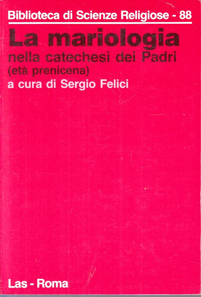 LD- LA MARIOLOGIA NELLA CATECHESI DEI PADRI - SERGIO FELICI ---- 1989- B- YFS162