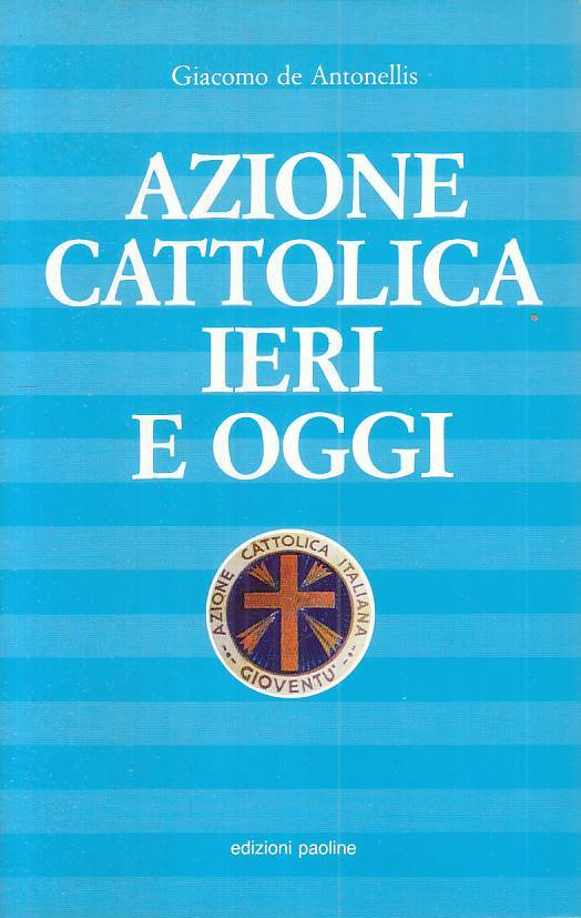 LS- ANZIONE CATTOLICA IERI E OGGI - DE ANTONELLIS - PAOLINE --- 1993 - B - ZTS72