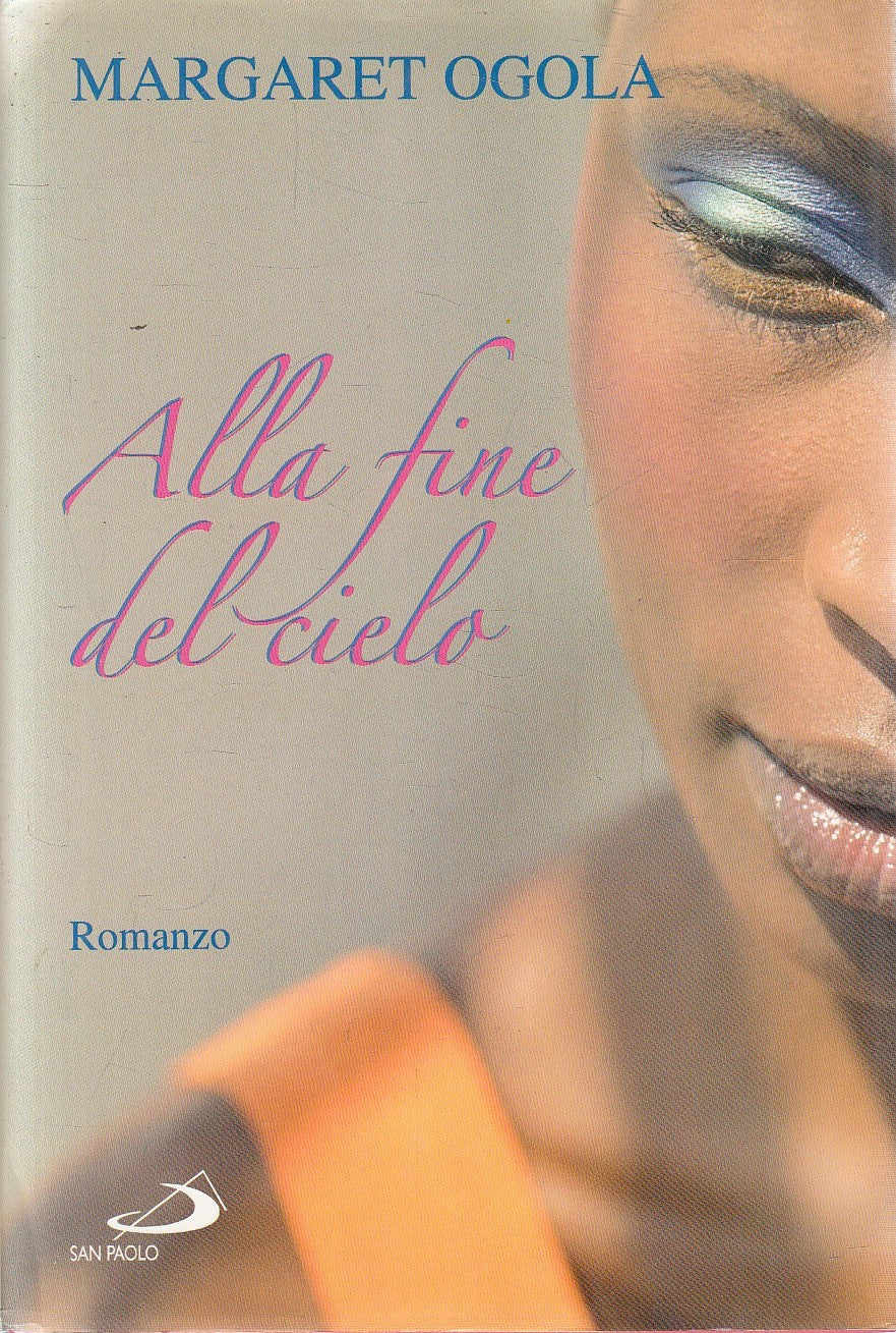 ALLA FINE DEL CIELO - MARGARET OGOLA - SAN PAOLO LE VELE - CS - JXS308