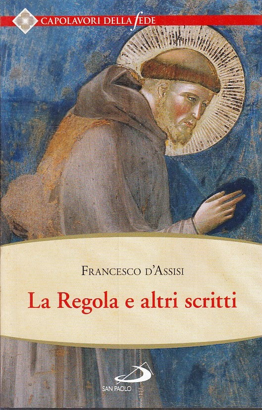 LD- LA REGOLA - FRANCESCO D'ASSISI - SAN PAOLO- CAPOLAVORI DELLA FEDE- B- ZFS157