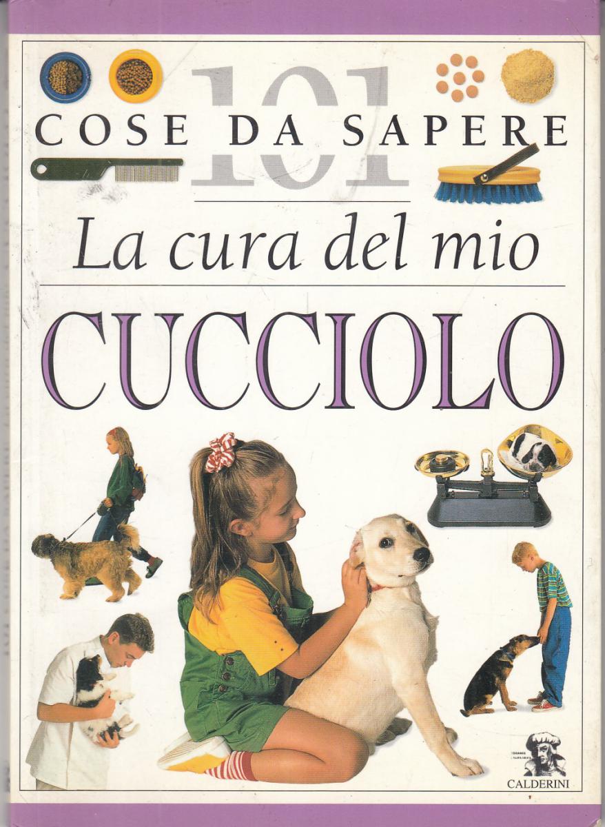 LN2- 101 COSE DA SAPERE LA CURA DEL MIO CUCCIOLO - CALDERINI - B - JXS115