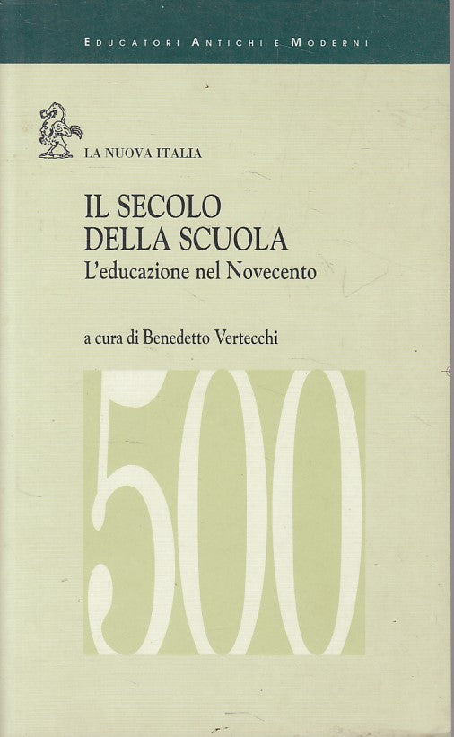 LS- SECOLO DELLA SCUOLA EDUCAZIONE NOVECENTO-- NUOVA ITALIA--- 1995 - B - YFS473
