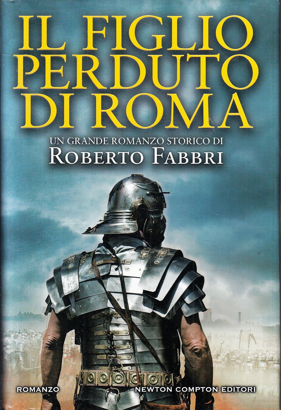 IL FIGLIO PERDUTO DI ROMA- ROBERTO FABBRI- NEWTON COMPTON--- 2017- CS-YFS199