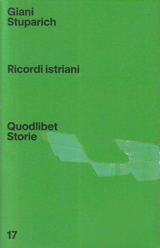 LS- RICORDI ISTRIANI - GIANI STUPARICH - QUODLIBET - STORIE -- 2023 - B- YFS393