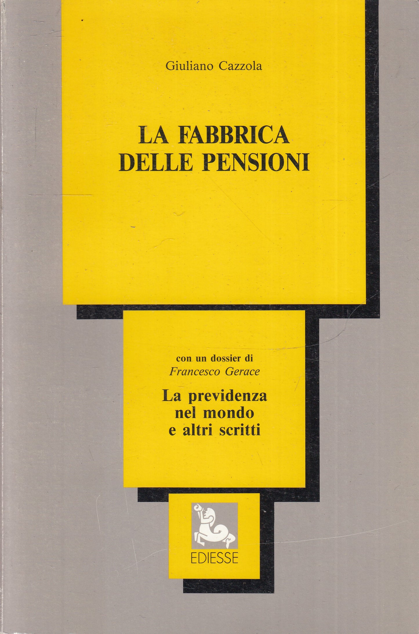 LZ- LA FABBRICA DELLE PENSIONI - GIULIANO CAZZOLA - EDIESSE --- 1992 - B- ZFS155
