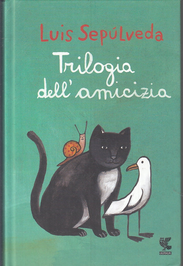 Trilogia dell'amicizia - Luis Sepulveda - Guanda --- 2014 - C - ZFS273