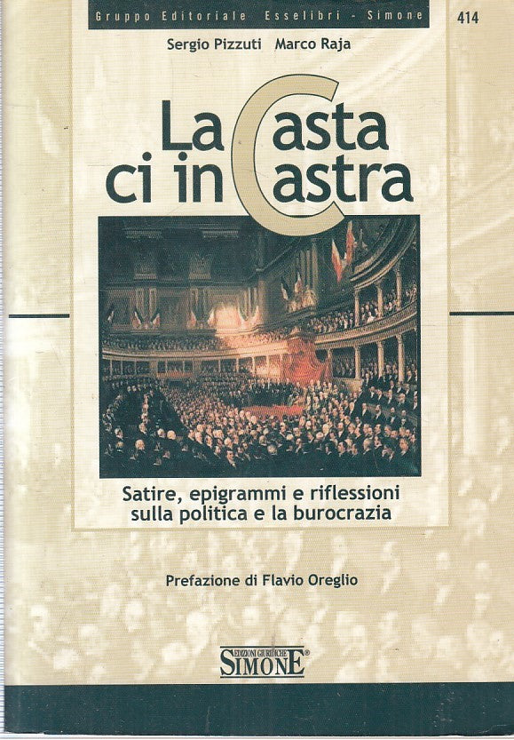 LZ- LA CASTA CI INCASTRA- PIZZUTI RAJA- ED. GIURIDICHE SIMONE--- 2008- B- YFS413
