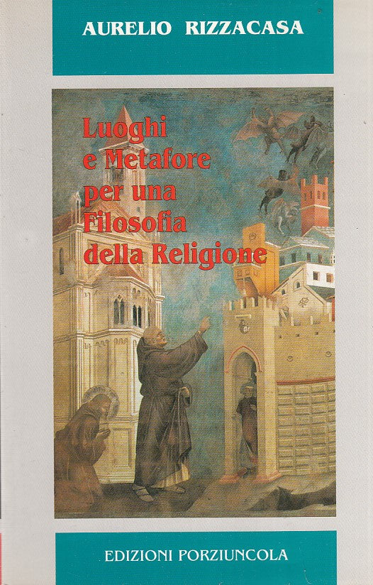LZ- LUOGHI METAFORE PER RELIGIONE- RIZZACASA- PORZIUNCOLA--- 1997- B- ZFF273