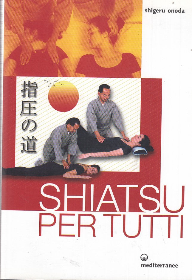 Shiatsu per tutti - Shigeru Onoda - Mediterranee - 1a ed. - ZFS106