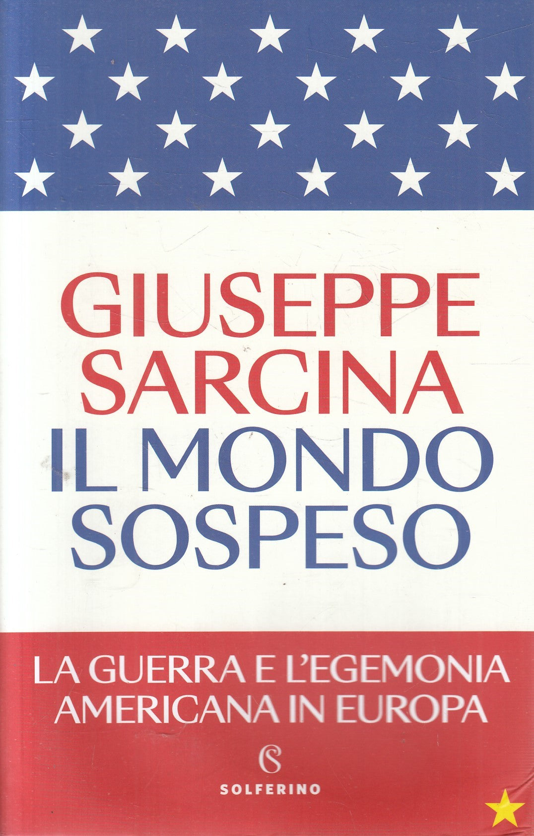 Il mondo sospeso - Giuseppe Sarcina - Solferino Saggi - 1a ed. 2023 - ZFS86