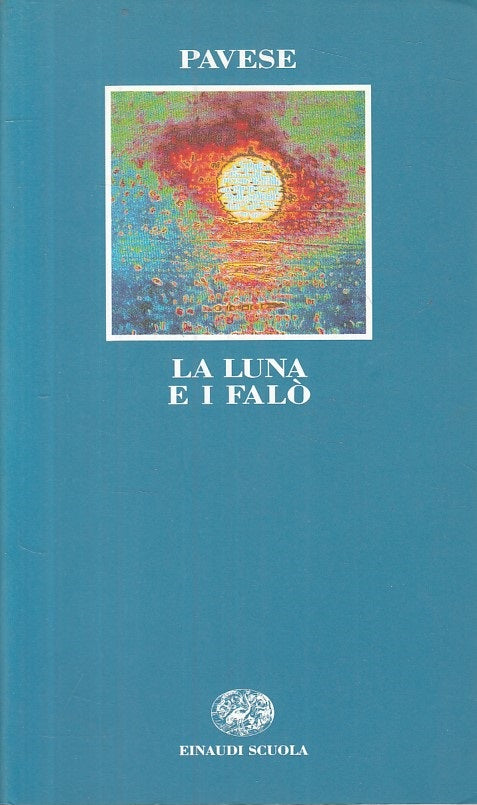 LN- LA LUNA E I FALO'- PAVESE- EINAUDI- LETTERATURA NOVECENTO-- 1991- B - ZFS632