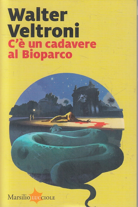 LN- C'E' UN CADAVERE AL BIOPARCO- WALTER VELTRONI- MARSILIO- LUCCIOLE- B- ZFS642