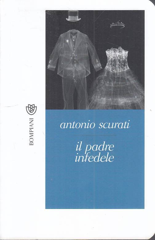 LN- IL PADRE INFEDELE - SCURATI - BOMPIANI -- 1a ED. - 2013 - B - ZFS114