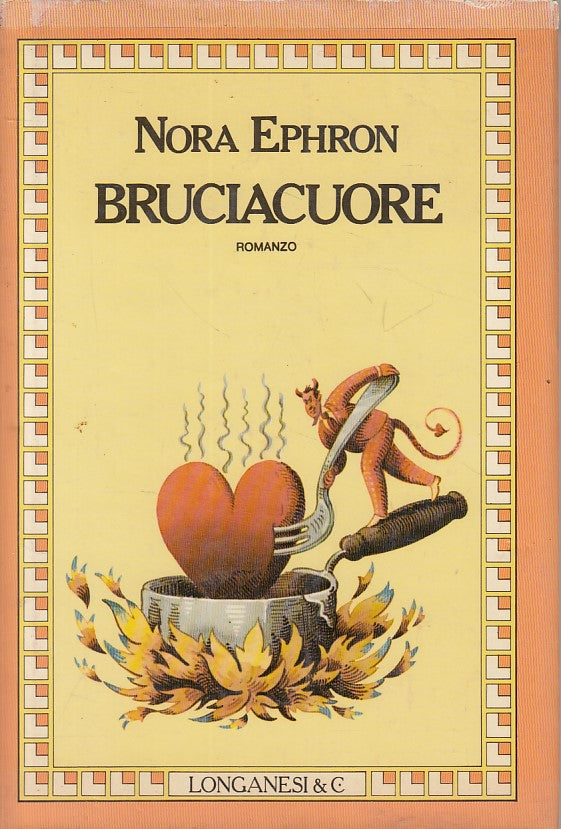 Bruciacuore - Nora Ephron - Longanesi La Gaja Scienza - 1a ed. - ZFS68