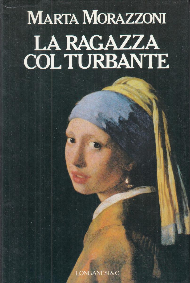 LN2- LA RAGAZZA COL TURBANTE - MARTA MORAZZONI - LONGANESI - CS- JXS102