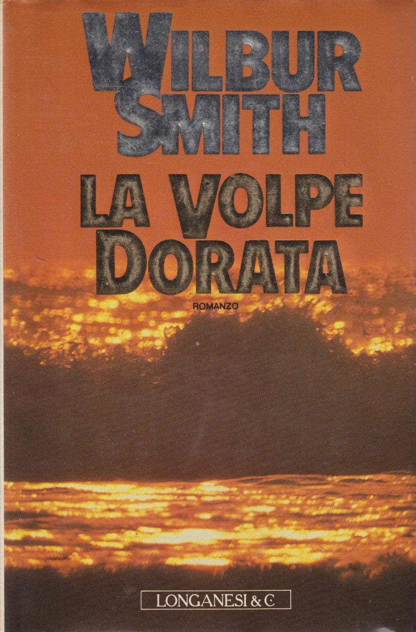 La volpe dorata - Wilbur Smith - Longanesi Gaja scienza - JXS326